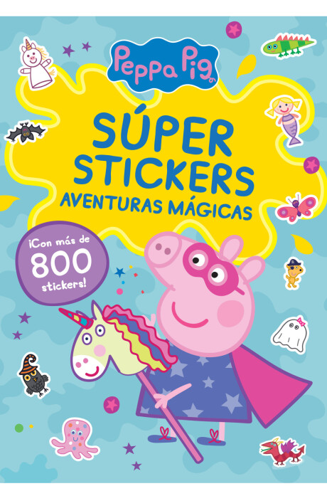 PEPPA PIG SUPER STICKERS AVENTURAS MAGICAS PEPPA PIG SUPER STICKERS AVENTURAS MAGICAS