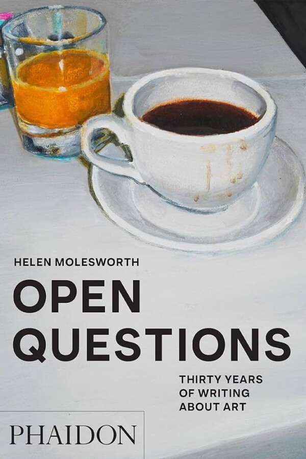 Open Questions: Thirty Years Of Writing About Art (2023) Open Questions: Thirty Years Of Writing About Art (2023)