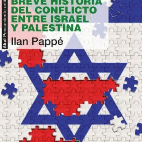 BREVE HISTORIA DEL CONFLICTO ENTRE ISRAEL Y PALESTINA BREVE HISTORIA DEL CONFLICTO ENTRE ISRAEL Y PALESTINA