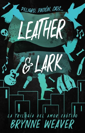 Leather & Lark. Trilogía del amor caótico 02 Leather & Lark. Trilogía del amor caótico 02