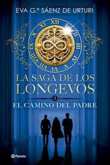 LA SAGA DE LOS LONGEVOS #3. EL CAMINO DEL PADRE LA SAGA DE LOS LONGEVOS #3. EL CAMINO DEL PADRE