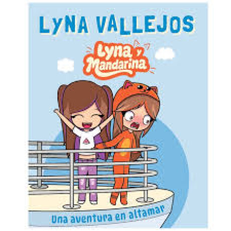 LYNA Y MANDARINA UNA AVENTURA EN ALTAMAR LYNA Y MANDARINA UNA AVENTURA EN ALTAMAR
