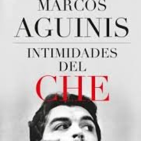 INTIMIDADES DEL CHE INTIMIDADES DEL CHE