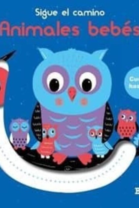 ANIMALES BEBES. SIGUE EL CAMINO ANIMALES BEBES. SIGUE EL CAMINO