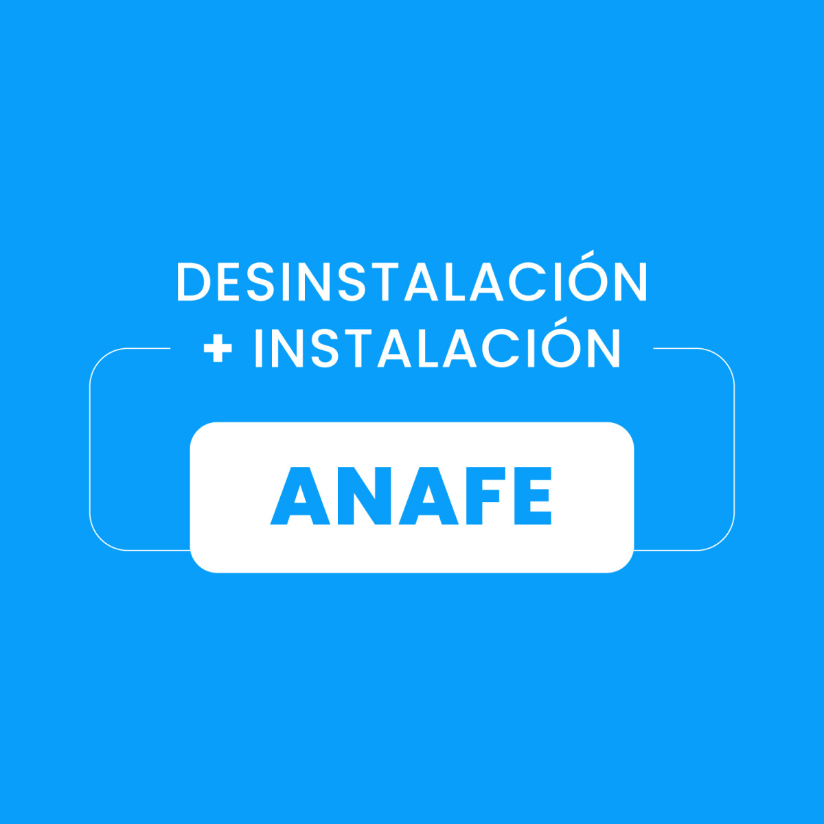 Desinstalación + Instalación de Anafe 
