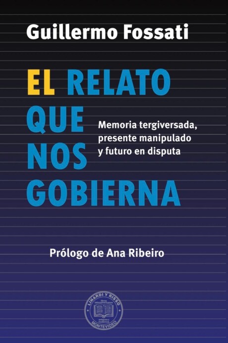 RELATO QUE NOS GOBIERNA, EL RELATO QUE NOS GOBIERNA, EL