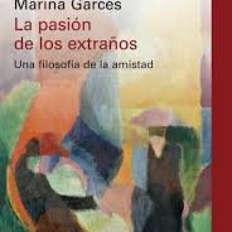 LA PASION DE LOS EXTRAÑOS LA PASION DE LOS EXTRAÑOS