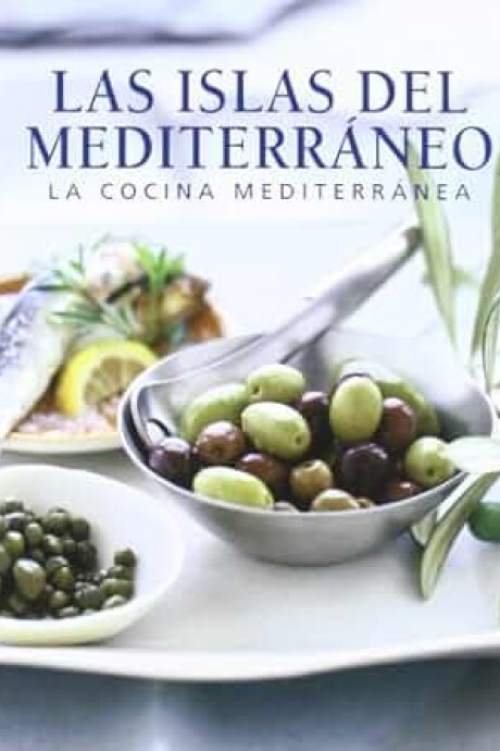 ISLAS DEL MEDITERRANEO, LAS. LA COCINA MEDITERRANEA ISLAS DEL MEDITERRANEO, LAS. LA COCINA MEDITERRANEA