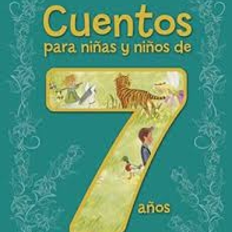 CUENTOS PARA NIÑAS Y NIÑOS 7 AÑOS CUENTOS PARA NIÑAS Y NIÑOS 7 AÑOS