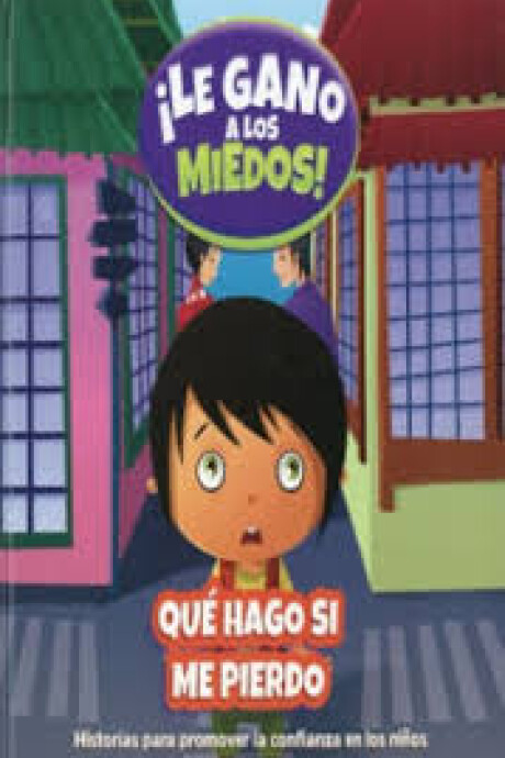 LE GANO A LOS MIEDOS - QUE HAGO SI ME PIERDO LE GANO A LOS MIEDOS - QUE HAGO SI ME PIERDO