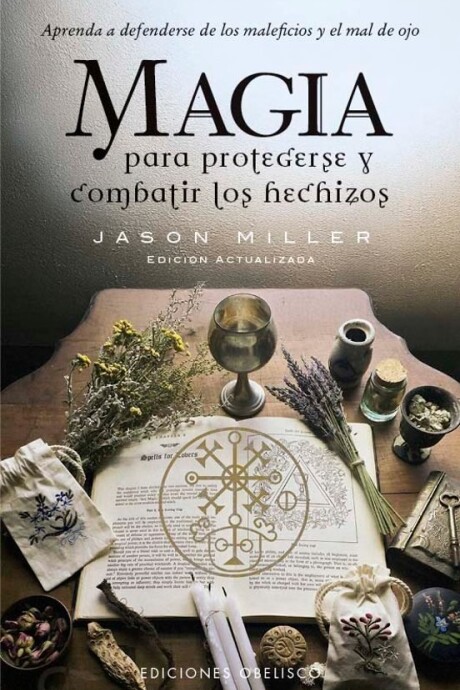 MAGIA PARA PROTEGERSE Y COMBATIR LOS HECHIZOS MAGIA PARA PROTEGERSE Y COMBATIR LOS HECHIZOS