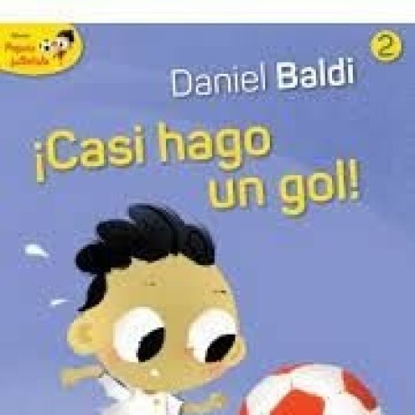 ¡CASI HAGO UN GOL! (PEQUEÑO FUTBOLISTA 2) ¡CASI HAGO UN GOL! (PEQUEÑO FUTBOLISTA 2)