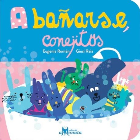A BAÑARSE, CONEJITOS A BAÑARSE, CONEJITOS