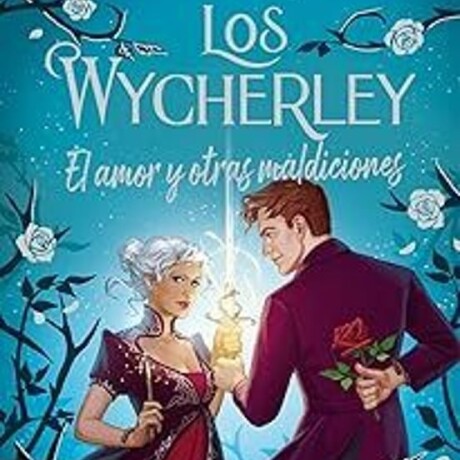 LOS WYCHERLEY EL AMOR Y OTRAS MALDICIONES (2) LOS WYCHERLEY EL AMOR Y OTRAS MALDICIONES (2)