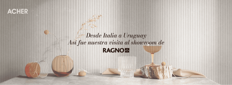 Desde Italia a Uruguay: Así fue nuestra visita al showroom de Ragno.