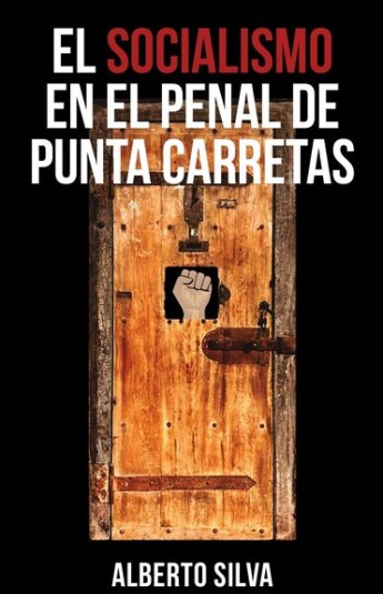 El socialismo en el Penal de Punta Carretas El socialismo en el Penal de Punta Carretas