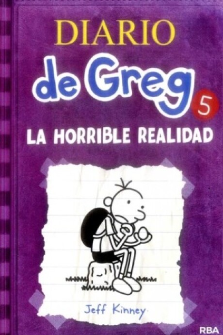 DIARIO DE GREG 5: LA HORRIBLE REALIDAD DIARIO DE GREG 5: LA HORRIBLE REALIDAD