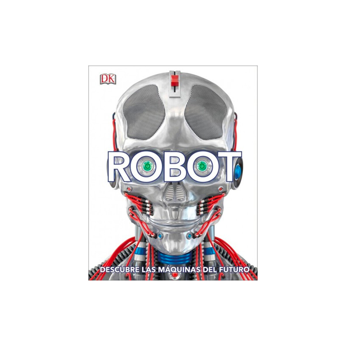 Libro Robot Descubre Las Máquinas Del Futuro - Bookshop 