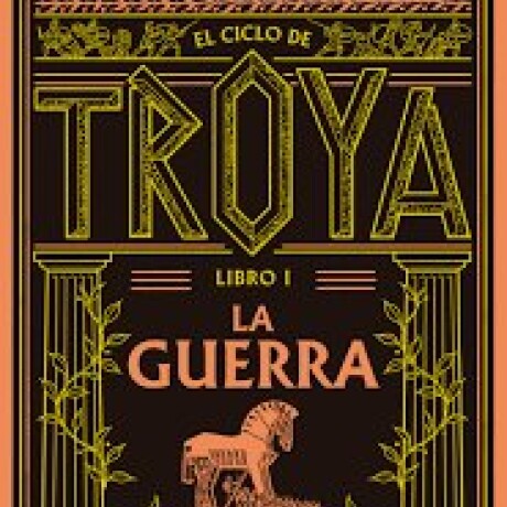LA GUERRA (EL CICLO DE TROYA I) LA GUERRA (EL CICLO DE TROYA I)