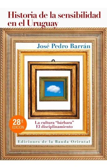 Historia de la sensibilidad en el Uruguay Historia de la sensibilidad en el Uruguay