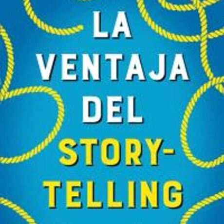 LA VENTAJA DEL STORYTELLING LA VENTAJA DEL STORYTELLING