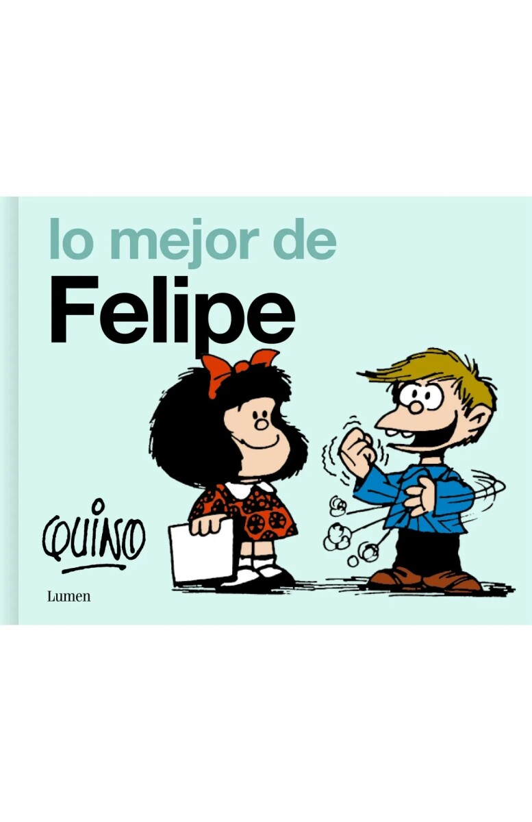 Lo mejor de Felipe. Los amigos de Mafalda 01 