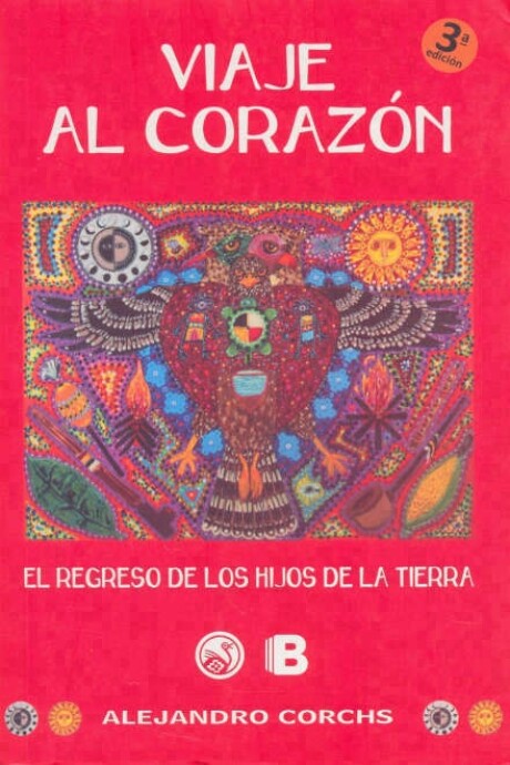 VIAJE AL CORAZON. EL REGRESO DE LOS HIJOS DE LA TIERRA VIAJE AL CORAZON. EL REGRESO DE LOS HIJOS DE LA TIERRA