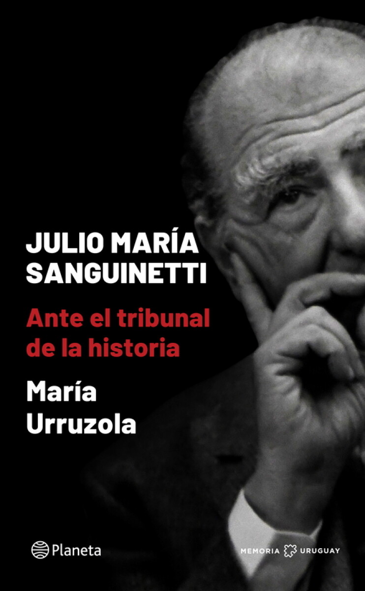 Julio María Sanguinetti. Ante el tribunal de la historia 