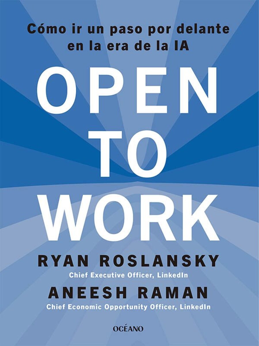 OPEN TO WORK (EN ESPAÑOL) COMO IR UN PASO ADELANTE EN LA ERA DE LA IA 