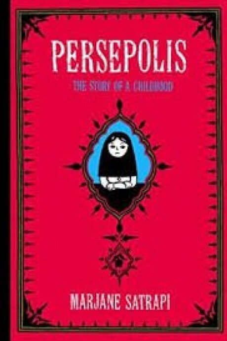 PERSEPOLIS, THE STORY OF A CHILDHOOD PERSEPOLIS, THE STORY OF A CHILDHOOD