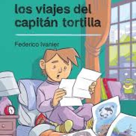 LOS VIAJES DEL CAPITAN TORTILLA LOS VIAJES DEL CAPITAN TORTILLA
