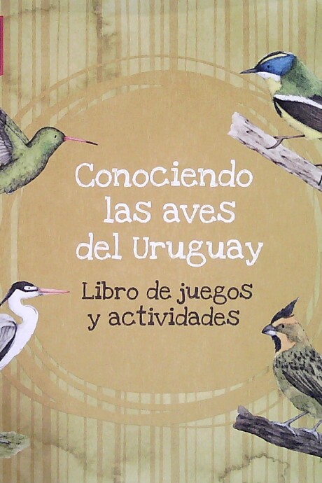 CONOCIENDO LAS AVES DEL URUGUAY CONOCIENDO LAS AVES DEL URUGUAY