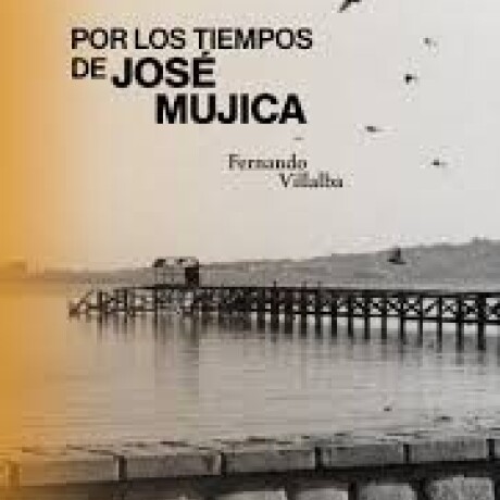 POR LOS TIEMPOS DE JOSE MUJICA POR LOS TIEMPOS DE JOSE MUJICA