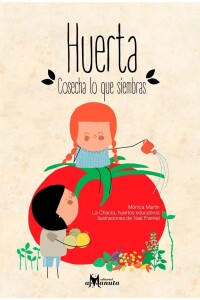 Huerta: Cosecha Lo Que Siembras Huerta: Cosecha Lo Que Siembras