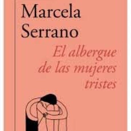 ALBERGUE DE LAS MUJERES TRISTES, EL ALBERGUE DE LAS MUJERES TRISTES, EL