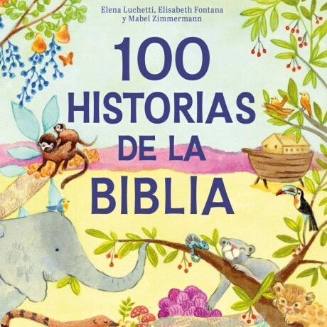 100 HISTORIAS DE LA BIBLIA 100 HISTORIAS DE LA BIBLIA