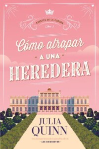 Cómo Atrapar A Una Heredera Cómo Atrapar A Una Heredera
