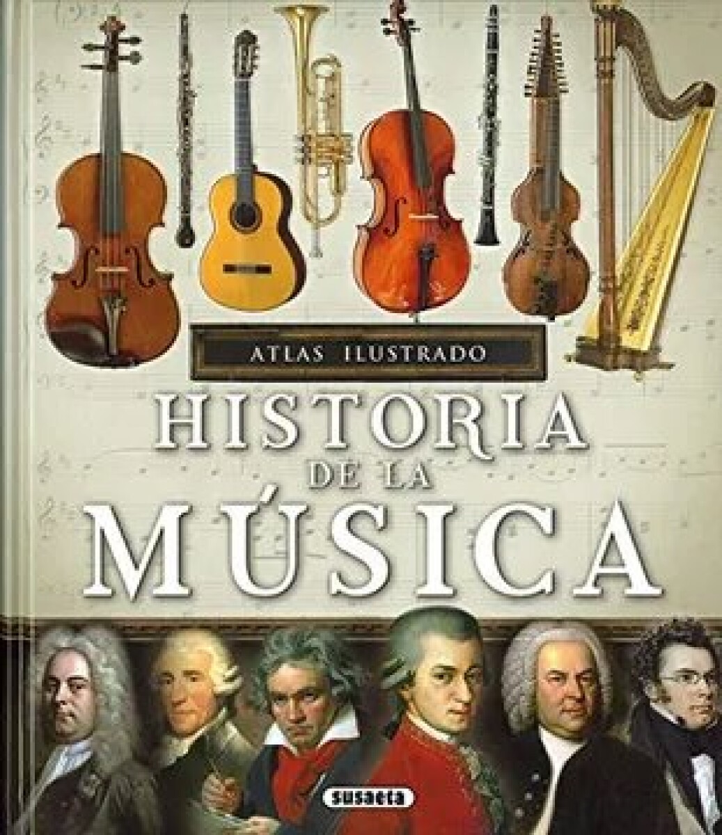 HISTORIA DE LA MUSICA. ATLAS ILUSTRADO 