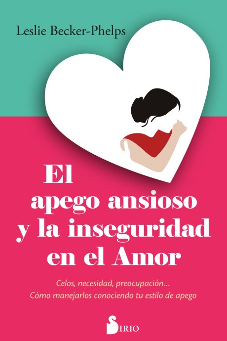APEGO ANSIOSO Y LA INSEGURIDAD EN EL AMOR, EL APEGO ANSIOSO Y LA INSEGURIDAD EN EL AMOR, EL