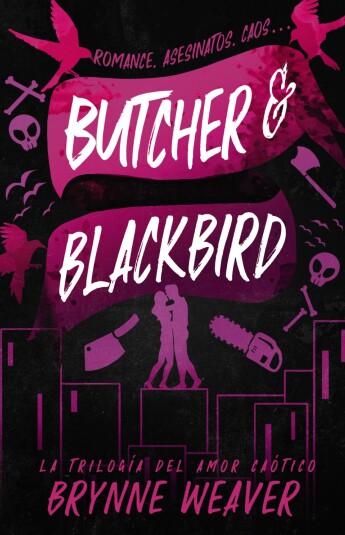 Butcher & Blackbird. Trilogía del amor caótico 01 Butcher & Blackbird. Trilogía del amor caótico 01