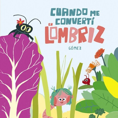 CUANDO ME CONVERTI EN LOMBRIZ CUANDO ME CONVERTI EN LOMBRIZ