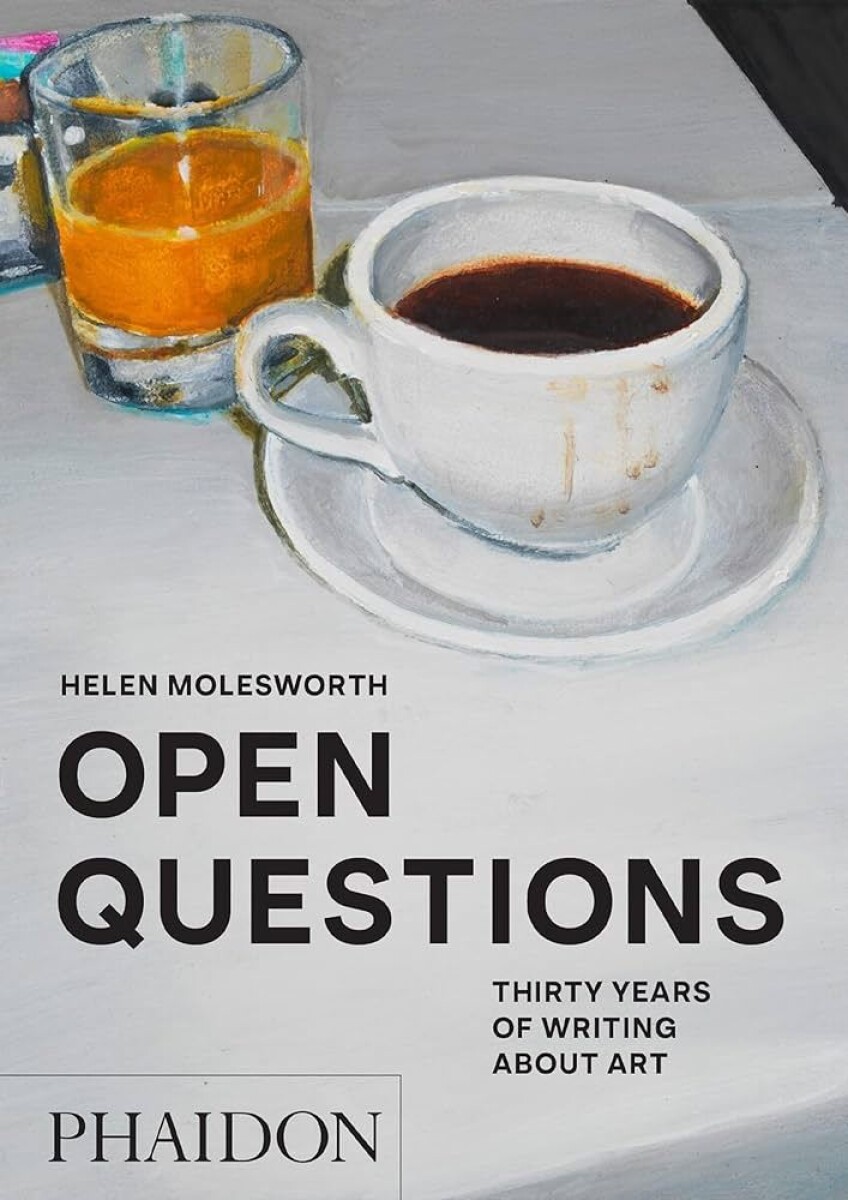 Open Questions: Thirty Years Of Writing About Art (2023) 