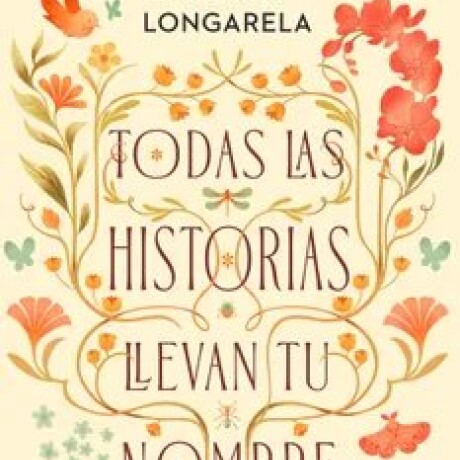 TODAS LAS HISTORIAS LLEVAN TU NOMBRE TODAS LAS HISTORIAS LLEVAN TU NOMBRE