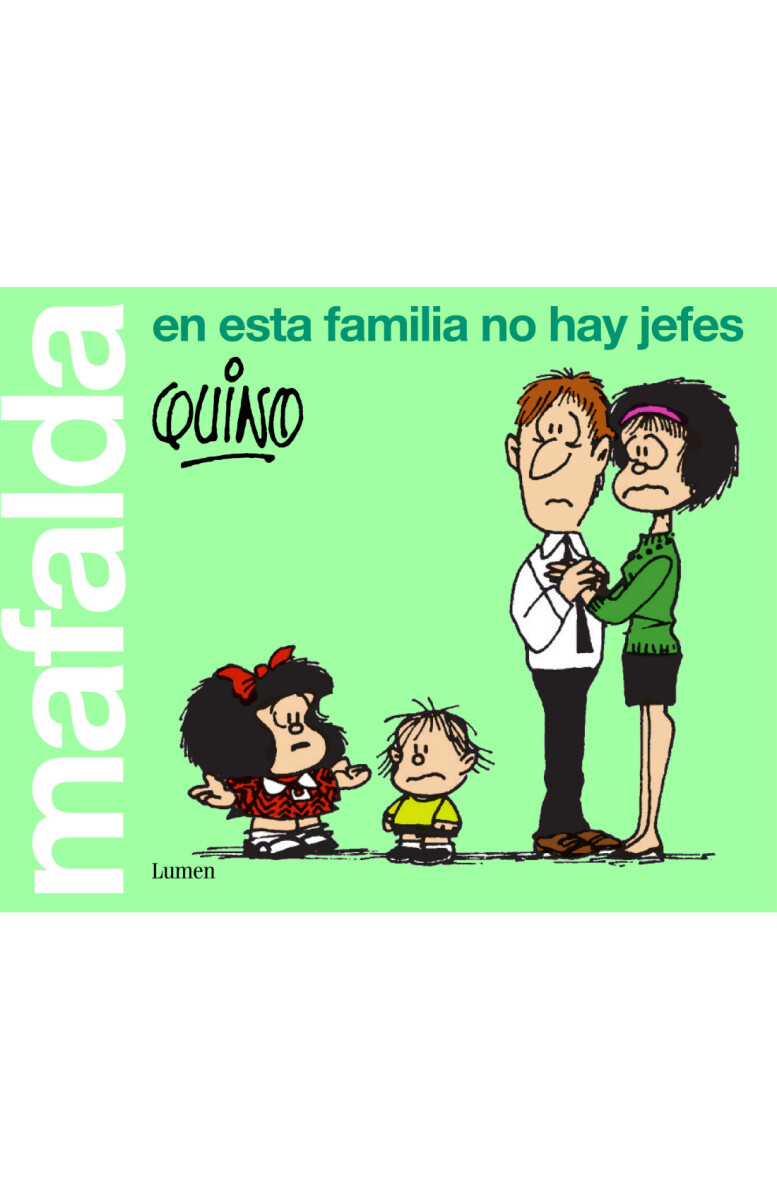 MAFALDA EN ESTA FAMILIA NO HAY JEFES 