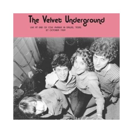Velvet Underground Live At End Of Cole Avenue In Dallas - Vinilo Velvet Underground Live At End Of Cole Avenue In Dallas - Vinilo
