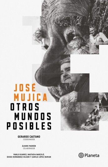 José Mujica. Otros mundos posibles José Mujica. Otros mundos posibles