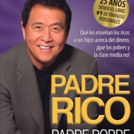 PADRE RICO PADRE POBRE PADRE RICO PADRE POBRE