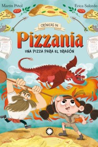 Crónicas De Pizzania #1. Una Pizza Para El Dragón Crónicas De Pizzania #1. Una Pizza Para El Dragón