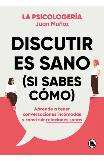 Discutir es sano (si sabes cómo) Discutir es sano (si sabes cómo)