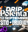 DRIP X POLENTA en SITIO Campo VIP
